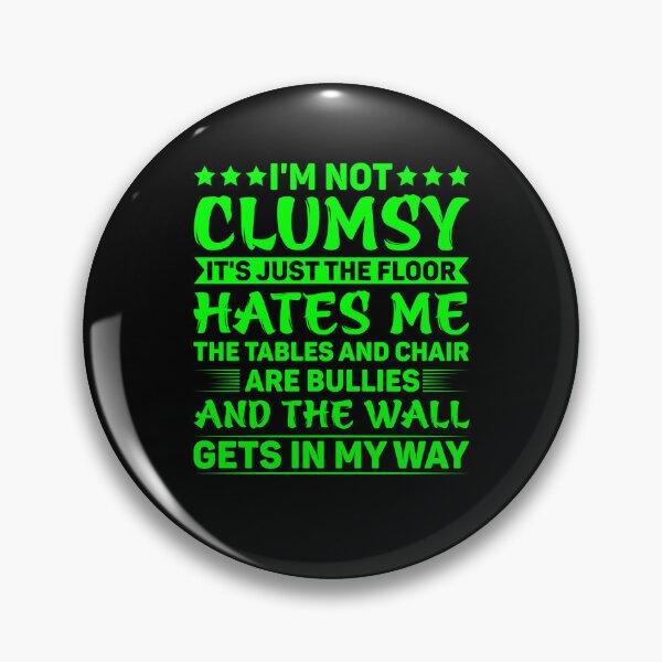 Item preview, Im Not Clumsy  designed and sold by WoodburyLake.