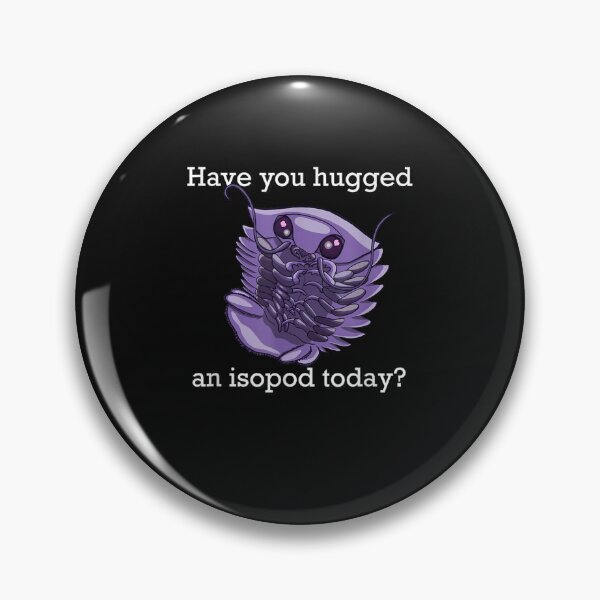 Item preview, Have you hugged an isopod today? designed and sold by HoneyDesignArts.