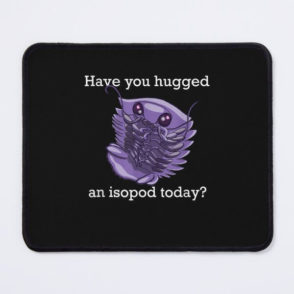 Item preview, Have you hugged an isopod today? designed and sold by HoneyDesignArts.