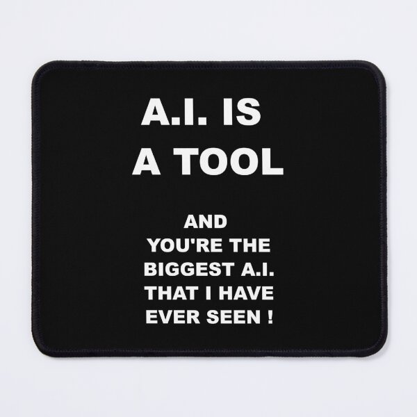 Item preview, A.I. is a Tool - And You're the Biggest A.I. that I Have Ever Seen designed and sold by ZepoPublishing.