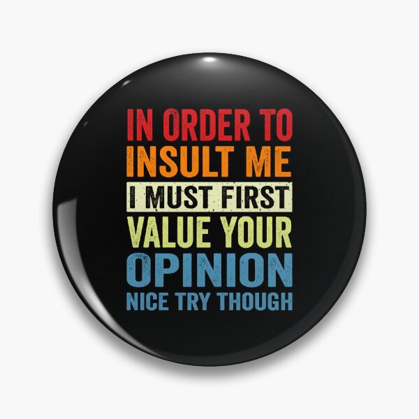 Item preview, In Order To Insult Me I Must First Value Your Opinion designed and sold by QUOTABLE STICKERS.