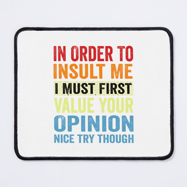 Item preview, In Order To Insult Me I Must First Value Your Opinion designed and sold by QUOTABLE STICKERS.