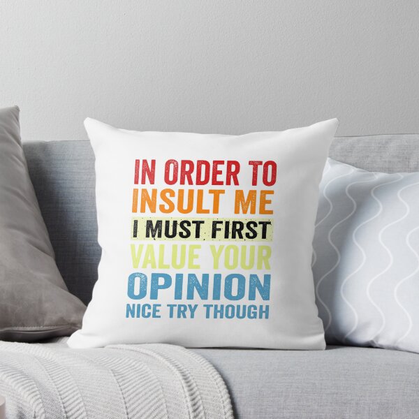 Item preview, In Order To Insult Me I Must First Value Your Opinion designed and sold by QUOTABLE STICKERS.