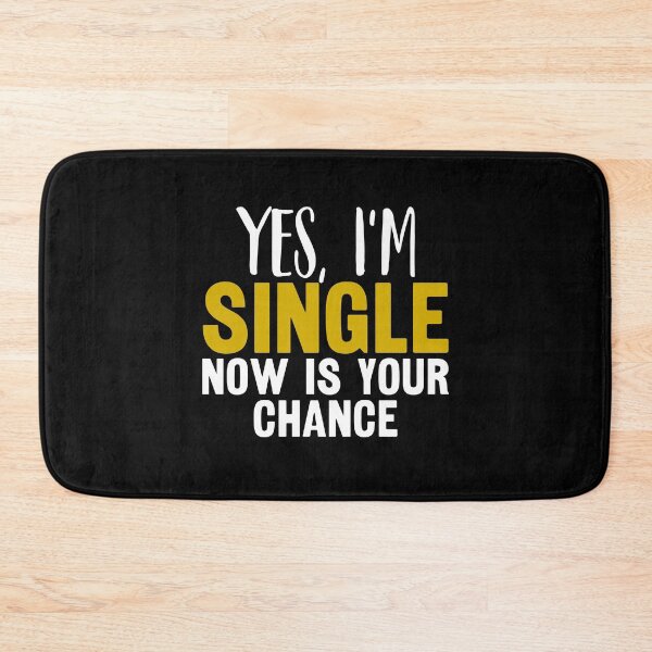Item preview, Yes I'm Single Now Is Your Chance - Single person designed and sold by CORJIDOG-ART.