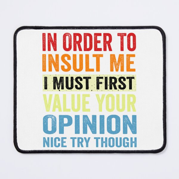 Item preview, In Order To Insult Me I Must First Value Your Opinion  designed and sold by QUOTABLE STICKERS.