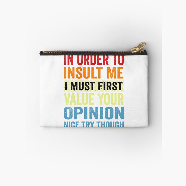 Item preview, In Order To Insult Me I Must First Value Your Opinion  designed and sold by QUOTABLE STICKERS.