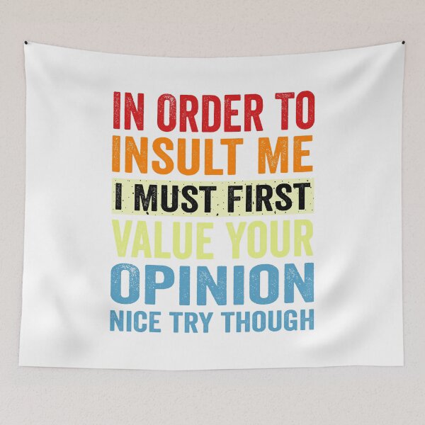 Item preview, In Order To Insult Me I Must First Value Your Opinion  designed and sold by QUOTABLE STICKERS.