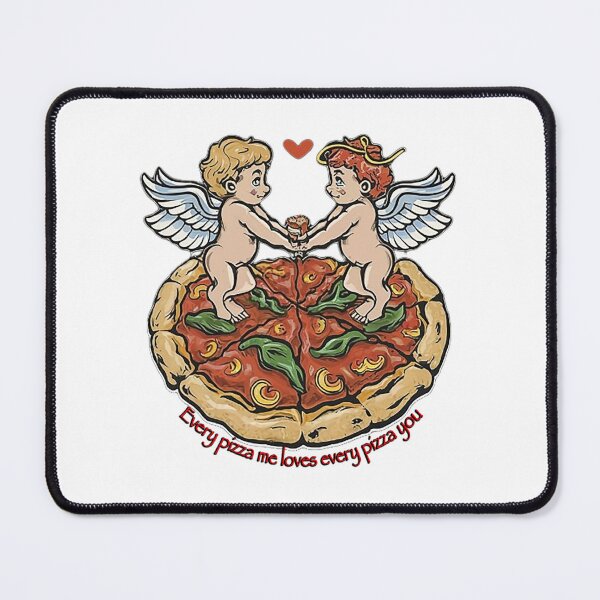 Item preview, Every Pizza Me Loves Every Pizza You designed and sold by likbatonboot.