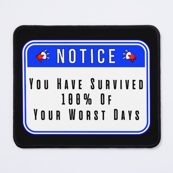 Item preview, NOTICE:  You Have Survived 100% Of Your Worst Days - supportive signs designed and sold by DesignsFromTW-S.