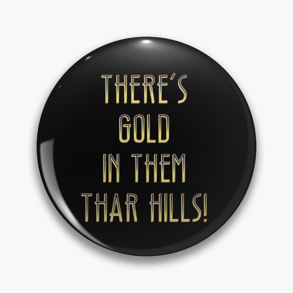 Item preview, There’s gold in them thar hills!  designed and sold by DaveDanchuk.