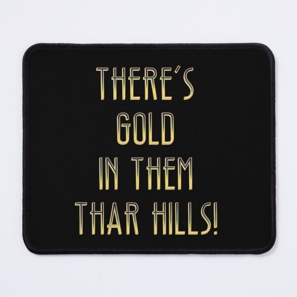 Item preview, There’s gold in them thar hills! designed and sold by DaveDanchuk.