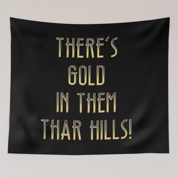 Item preview, There’s gold in them thar hills!  designed and sold by DaveDanchuk.
