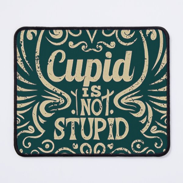 Item preview, Cupid Is Not Stupid designed and sold by likbatonboot.