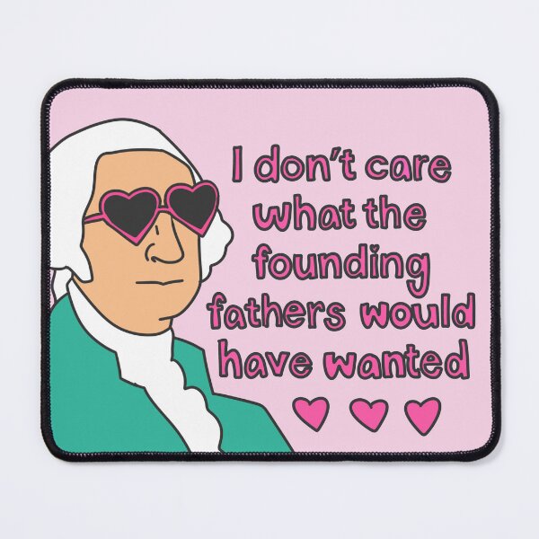 Item preview, I don’t care what the founding fathers would have wanted designed and sold by OctagonGlasses.