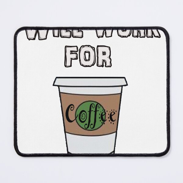 Item preview, Will Work For Coffee designed and sold by White Tiger Designz .