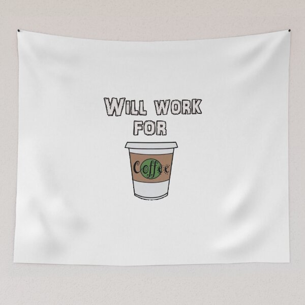 Item preview, Will Work For Coffee designed and sold by White Tiger Designz .
