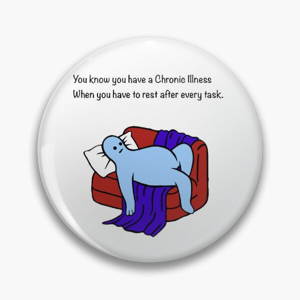 Item preview, You know you have a Chronic Illness when you have to rest after every task.  designed and sold by CaitlynConnor.