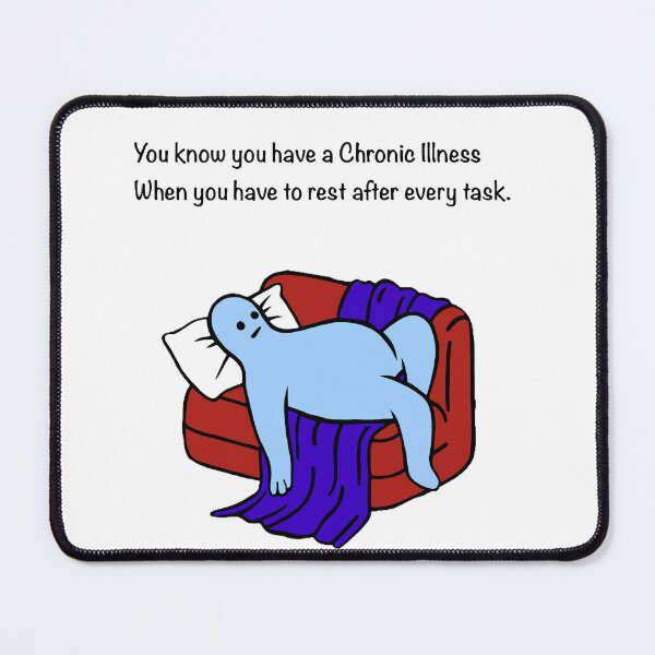 Item preview, You know you have a Chronic Illness when you have to rest after every task.  designed and sold by CaitlynConnor.