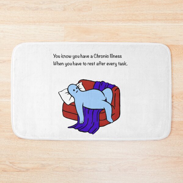 Item preview, You know you have a Chronic Illness when you have to rest after every task.  designed and sold by CaitlynConnor.