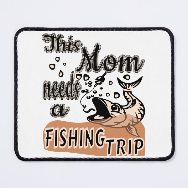 Item preview, This Mom needs a Fishing Trip. For the Fishing Mom in your life. designed and sold by Verle-art.