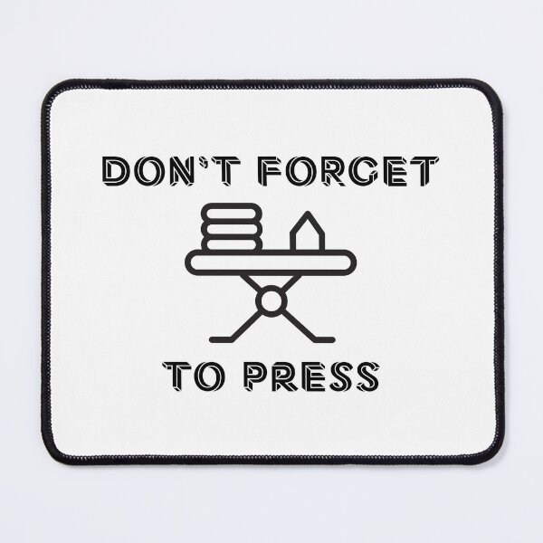 Item preview, Don't Forget To Press designed and sold by Karissa Pearson.