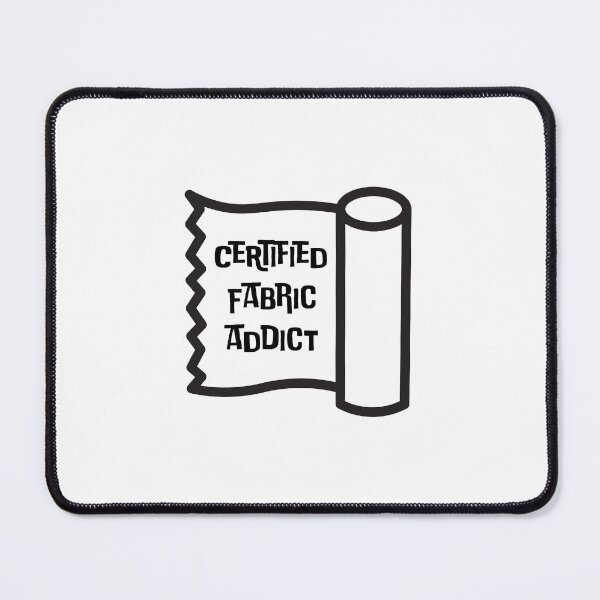 Item preview, Certified Fabric Addict designed and sold by Karissa Pearson.