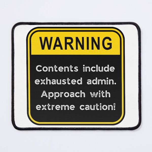 Item preview, WARNING: Contents include exhausted Admin! designed and sold by Fredster1966.
