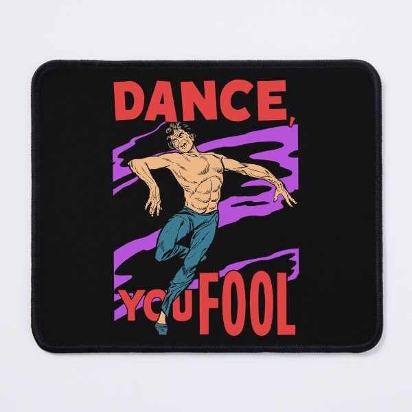 Item preview, Dance, You Fool designed and sold by BreakpointArts.