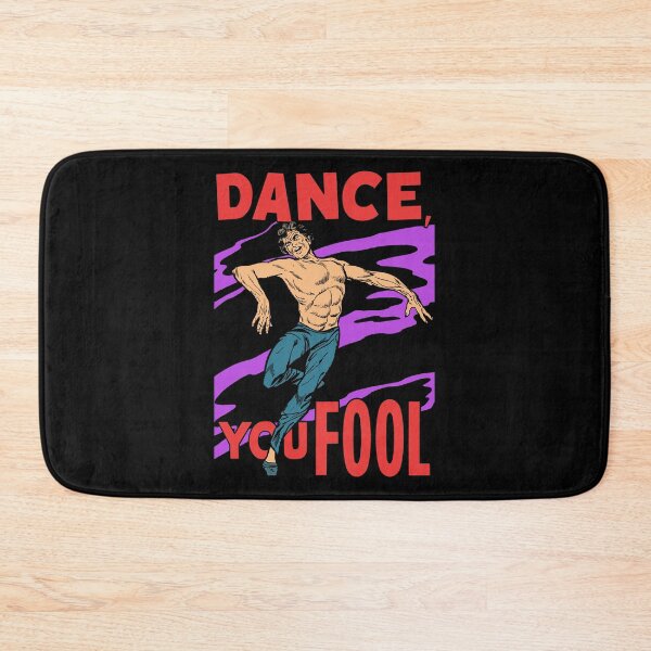 Item preview, Dance, You Fool designed and sold by BreakpointArts.