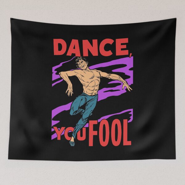 Item preview, Dance, You Fool designed and sold by BreakpointArts.
