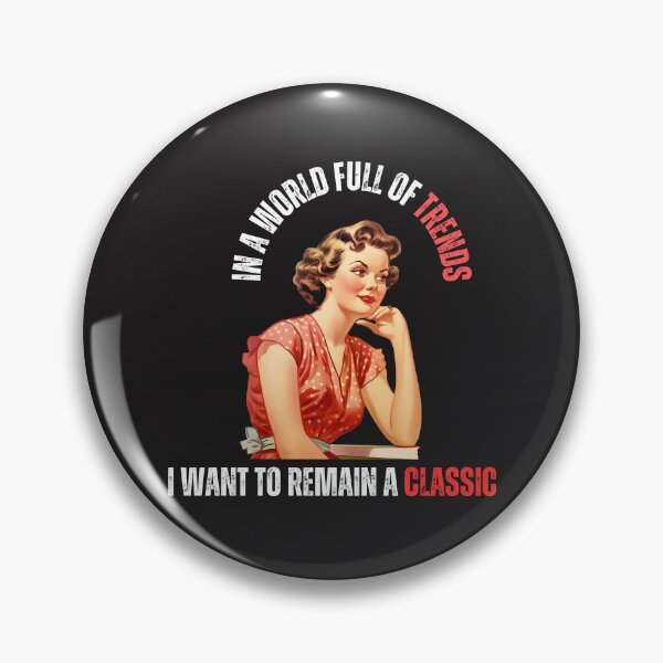 Item preview, In a world full of trends, I want to remain a classic designed and sold by Funwaytrend.