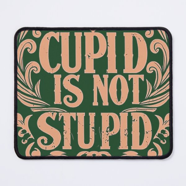 Item preview, Cupid Is Not Stupid designed and sold by likbatonboot.