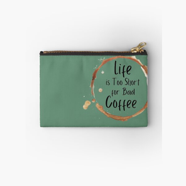 Item preview, LIFE IS TOO SHORT FOR BAD COFFEE designed and sold by M Khan.
