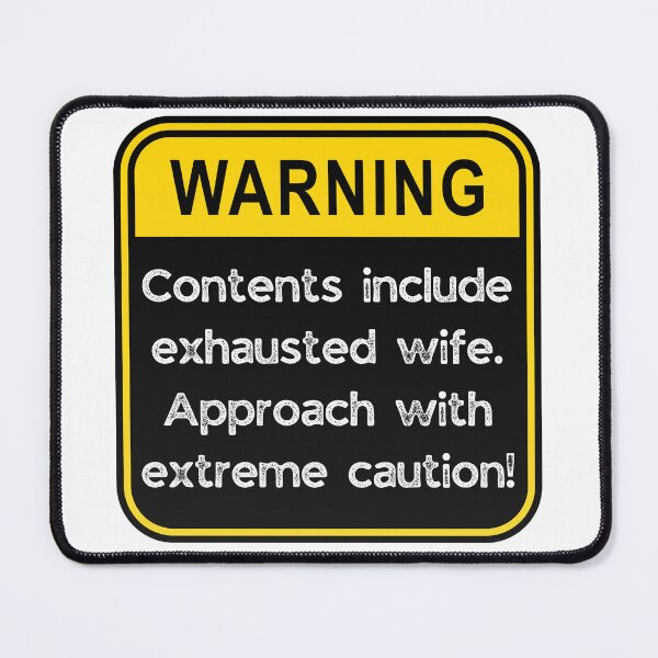 Item preview, WARNING: Contents include exhausted Wife! designed and sold by Fredster1966.