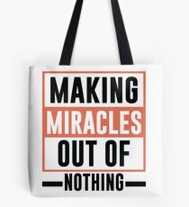 Making Miracles Out of Nothing - Novelty Tote Bag