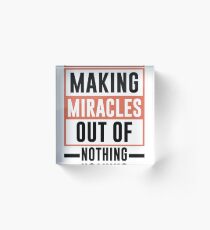 Making Miracles Out of Nothing - Novelty Acrylic Block