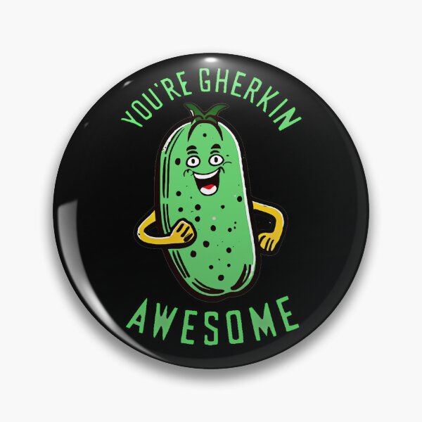 Item preview, You're Gherkin Awesome designed and sold by mrtraz.