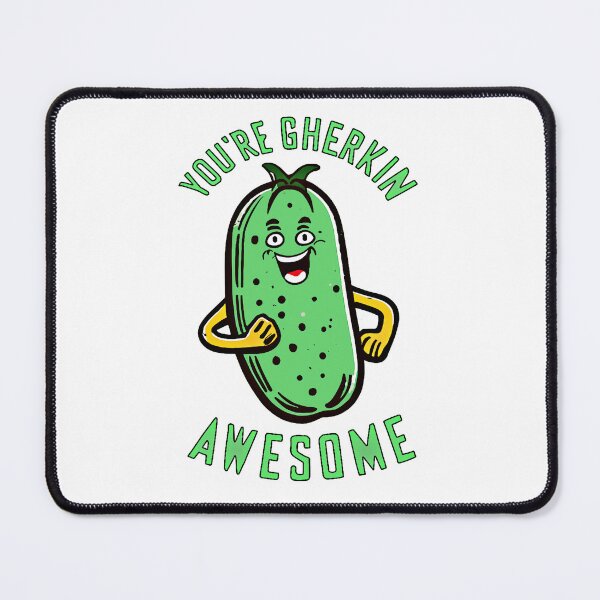 Item preview, You're Gherkin Awesome designed and sold by mrtraz.