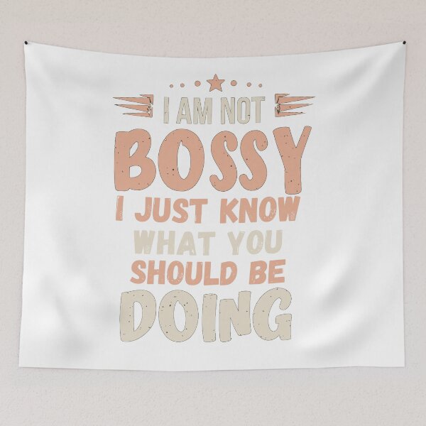 Item preview, I Am Not Bossy I Just Know What You Should Be Doing designed and sold by DashBliss.
