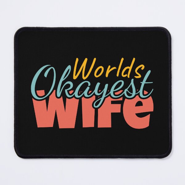 Item preview, the worlds Okayest Wife designed and sold by MDSDesigns.
