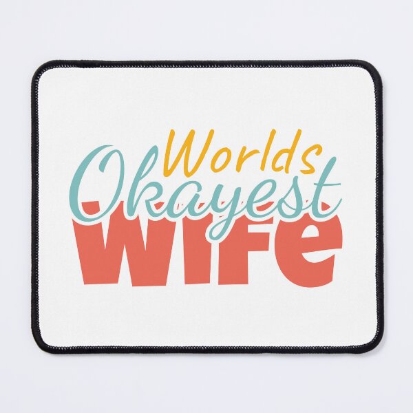 Item preview, the worlds Okayest Wife designed and sold by MDSDesigns.