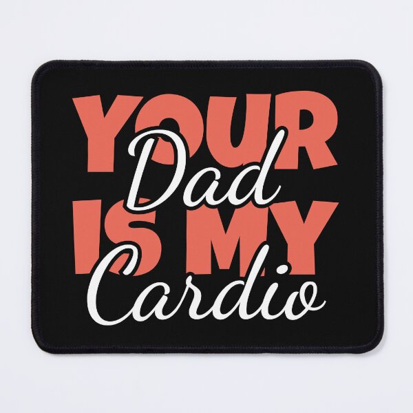Item preview, Your Dad is My Cardio designed and sold by MDSDesigns.