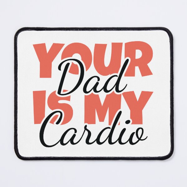 Item preview, Your Dad is My Cardio designed and sold by MDSDesigns.
