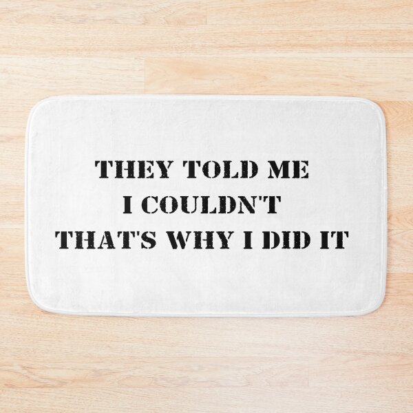 Item preview, They Told Me I Couldn't That's Why I Did It  designed and sold by 101univers.