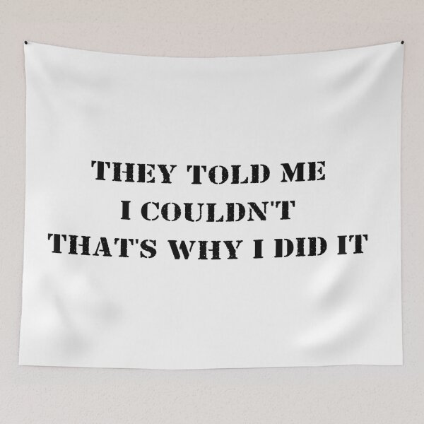 Item preview, They Told Me I Couldn't That's Why I Did It  designed and sold by 101univers.