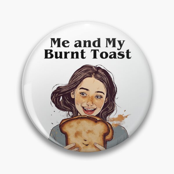Item preview, Me and my burnt toast Burnt toast theory designed and sold by CyberArtistOne.