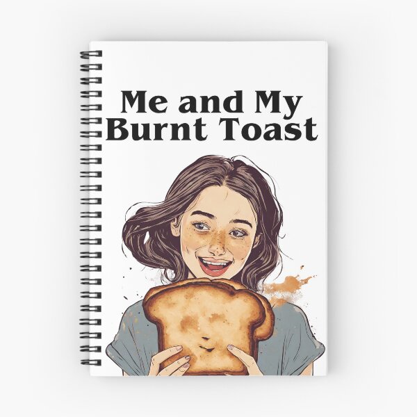 Item preview, Me and my burnt toast Burnt toast theory designed and sold by CyberArtistOne.