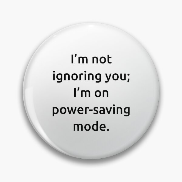 Item preview, I’m not ignoring you; I’m on power-saving mode. designed and sold by IMCDT.