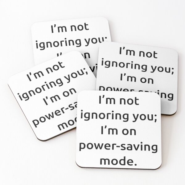 Item preview, I’m not ignoring you; I’m on power-saving mode. designed and sold by IMCDT.