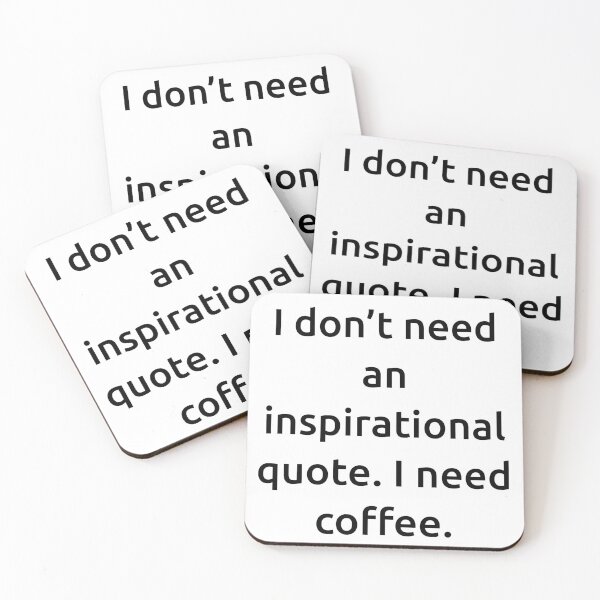 Item preview, I don’t need an inspirational quote. I need coffee. designed and sold by IMCDT.